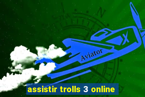 assistir trolls 3 online